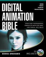 Digital Animation Bible Creating Professional Animation With 3Ds Max, Lightwave, and Maya cover