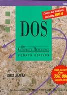 DOS The Complete Reference/Covers All Versions, Including DOS 6 cover