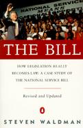 The Bill How Legislation Really Becomes Law  A Case Study of the National Service Bill cover