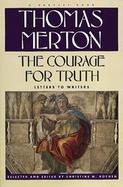 The Courage for Truth The Letters of Thomas Merton to Writers cover