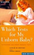 Which Tests for My Unborn Baby Ultrasound and Other Prenatal Tests cover
