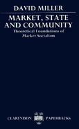 Market, State, and Community Theoretical Foundations of Market Socialism cover