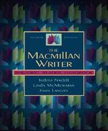 The MacMillan Writer: Rhetoric, Reader, Handbook cover