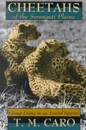 Cheetahs of the Serengeti Plains Group Living in an Asocial Species cover