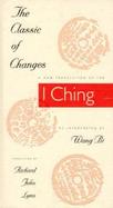 The Classic of Changes A New Translation of the I Ching As Interpreted by Wang Bi cover