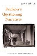 Faulkner's Questioning Narratives Fiction of His Major Phase, 1929-42 cover