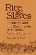 Rice and Slaves Ethnicity and the Slave Trade in Colonial South Carolina cover