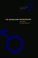 The Masculine Masquerade Masculinity and Representation cover