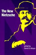 The New Nietzsche Contemporary Styles of Interpretation cover