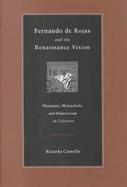 Fernando De Rojas and the Renaissance Vision Phantasm, Melancholy, and Didacticism in Celestina cover