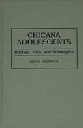 Chicana Adolescents Bitches, 'Ho'S, and Schoolgirls cover
