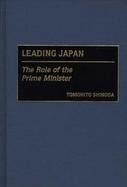 Leading Japan The Role of the Prime Minister cover