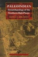 Paleoindian Geoarchaeology of the Southern High Plains cover