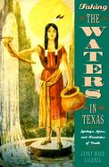Taking the Waters in Texas Springs, Spas, and Fountains of Youth cover