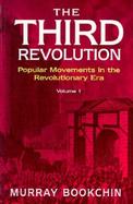 The Third Revolution Popular Movements in the Revolutionary Era (volume1) cover