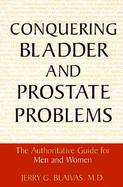 Conquering Bladder and Prostate Problems: The Authoritative Guide for Men and Women cover