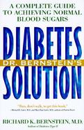 Dr. Bernstein's Diabetes Solution: A Complete Guide to Achieving Normal Blood Sugars cover