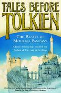 Tales Before Tolkien: The Roots of Modern Fantasy cover