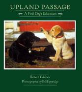 Upland Passage: A Field Dog's Education cover