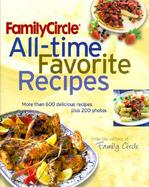 Family Circle All-Time Favorite Recipes: More Than 600 Delicious Recipes Plus 200 Photos cover