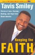 Keeping the Faith: Stories of Love, Courage, Healing and Hope from Black America cover