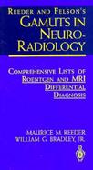 Reeder and Felson's Gamuts in Neuroradiology: Comprehensive Lists of Roentgen and MRI Differential Diagnosis cover