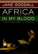 Africa in My Blood An Autobiography in Letters cover