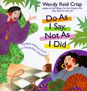 Do as I Say, Not as I Did: 100 Things I'm Telling My Daughter cover