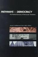 Pathways to Democracy The Political Economy of Democratic Transitions cover