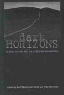 Dark Horizons Science Fiction and the Dystopian Imagination cover
