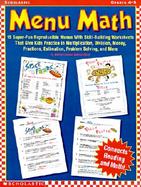 Menu Math (Grades 4-5): 15 Super-Fun Reproducible Menus with Skill-Building Worksheets That Give Kids Practice in Multiplication, Division, Mo cover