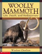 Woolly Mammoth Life, Death, and Rediscovery cover