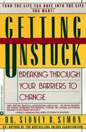 Getting Unstuck Breaking Through Your Barriers to Change cover