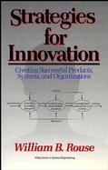 Strategies for Innovation Creating Successful Products, Systems, and Organizations cover