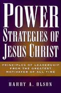 Power Strategies of Jesus Christ: Principles of Leadership from the Greatest Motivator of All Time cover