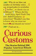 Curious Customs: The Stories Behind 296 Popular American Rituals cover