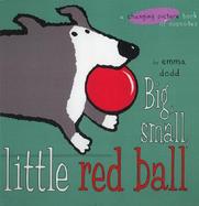 Big, Small, Little Red Ball cover