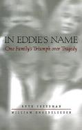 In Eddie's Name: One Family's Triumph Over Tragedy cover