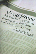 Good Press An Insider's Guide to Publicizing Business and Community News cover