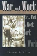 War and Work The Autobiography of Thurman I Miller cover