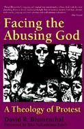 Facing the Abusing God A Theology of Protest cover