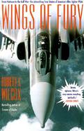 Wings of Fury From Vietnam to the Gulf War  The Astonishing True Stories of America's Elite Fighter Pilots cover