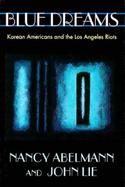Blue Dreams Korean Americans and the Los Angeles Riots cover