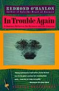 In Trouble Again A Journey Between the Orinoco and the Amazon cover