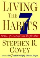 Living the 7 Habits Stories of Courage and Inspiration cover