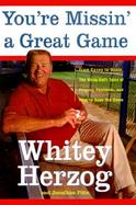You're Missin' a Great Game: From Casey to Ozzie, the Magic of Baseball and How to Get It Back cover