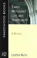 Early Methodist Life And Spirituality A Reader cover
