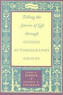 Telling the Stories of Life Through Guided Autobiography Groups cover