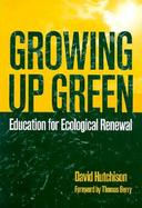 Growing Up Green Education for Ecological Renewal cover