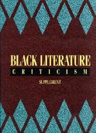 Black Literature Criticism Supplement Excerpts from Criticism of the Most Significant Works of Black Authors over the Past 200 Years cover